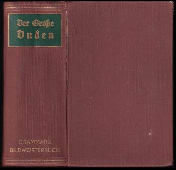 Der Große Duden : Grammatik der deutschen Sprache : eine Anleitung zum Verständnis der Aufbaus unserer Muttersprache + Das grosse Duden : Bildwörterbuch der deutschen Sprache