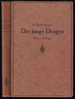 Emil Drechsler: Der junge Drogist - Lehrbuch für Drogisten, Fachschulen, den Selbstunterricht und die Vorbereitung zur Drogisten, Gehilfen,  und Giftprüfung