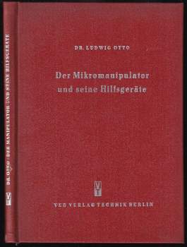 Ludwig Otto: Der Mikromanipulator und seine Hilfsgeräte
