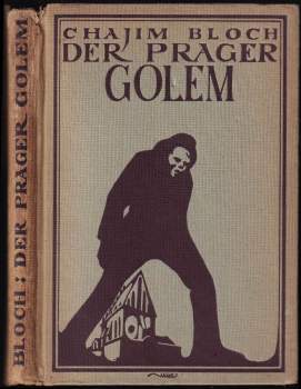 Chajim Bloch: Der Prager Golem- von seiner Geburt bis zu seinem Tod