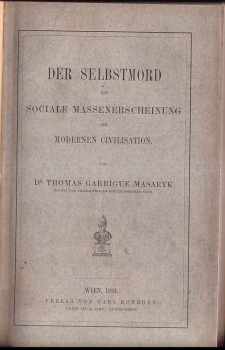 Tomáš Garrigue Masaryk: Der Selbstmord als sociale Massenerscheinung der modernen Civilisation
