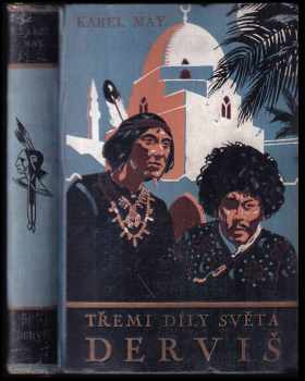 Derviš : [1.] - román z cyklu Třemi díly světa - Karl May (1935, Toužimský a Moravec) - ID: 261307