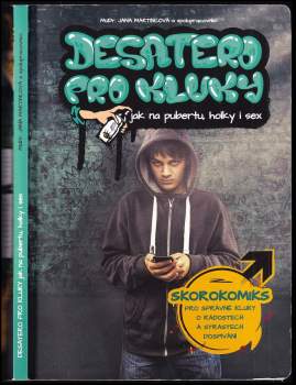 Desatero pro kluky : jak na pubertu, holky i sex : skorokomiks pro správné kluky o radostech a strastech dospívání
