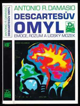 Antonio R Damasio: Descartesův omyl - emoce, rozum a lidský mozek