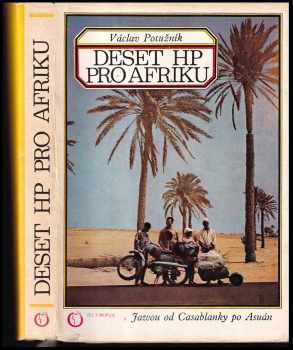 Deset HP pro Afriku : Jawou od Casablancy po Asuán - Václav Potužník (1973, Olympia) - ID: 826967