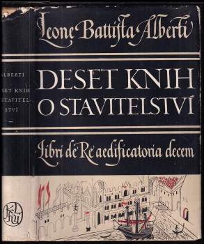 Deset knih o stavitelství : Libri De re aedificatoria decem - Leon Battista Alberti (1956, Státní nakladatelství krásné literatury, hudby a umění) - ID: 764695
