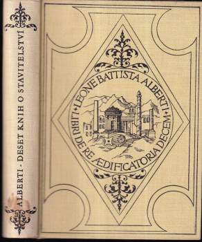 Deset knih o stavitelství : Libri De re aedificatoria decem - Leon Battista Alberti (1956, Státní nakladatelství krásné literatury, hudby a umění) - ID: 798311