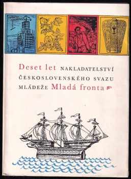 Deset let nakladatelství Československého svazu mládeže Mladá fronta 1945-1955