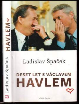 Ladislav Špaček: Deset let s Václavem Havlem