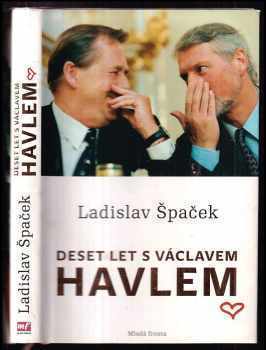 Ladislav Špaček: Deset let s Václavem Havlem