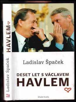 Ladislav Špaček: Deset let s Václavem Havlem