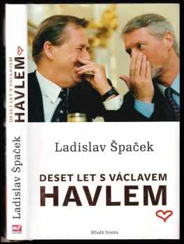 Deset let s Václavem Havlem - Ladislav Špaček (2012, Mladá fronta) - ID: 1586606