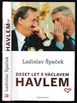 Ladislav Špaček: Deset let s Václavem Havlem