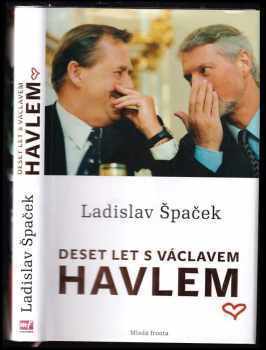 Ladislav Špaček: Deset let s Václavem Havlem