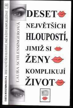 Deset největších hloupostí, jimiž si ženy komplikují život