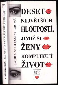 Deset největších hloupostí, jimiž si ženy komplikují život
