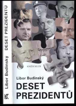 Deset prezidentů - Libor Budinský (2003, Knižní klub) - ID: 600559