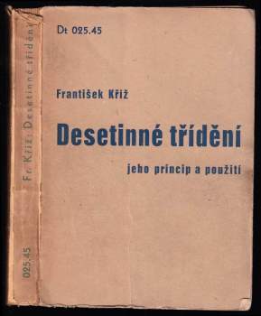 František Kříž: Desetinné třídění, jeho princip a použití