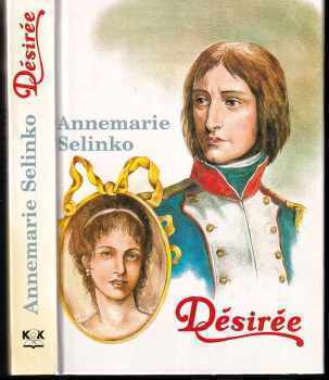 Désirée - Annemarie Selinko (1991, Knižní podnikatelský klub) - ID: 2907526