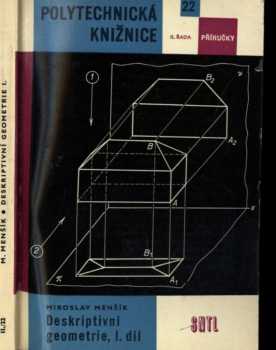 Deskriptivní geometrie : I. díl - Miroslav Menšík (1962, Státní nakladatelství technické literatury)