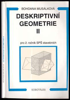 Bohdana Musálková: Deskriptivní geometrie II pro 2. ročník SPŠ stavebních