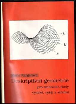 Marie Kargerová: Deskriptivní geometrie pro technické školy vysoké, vyšší a střední