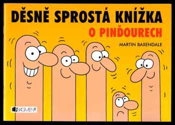 Děsně sprostá knížka o pinďourech