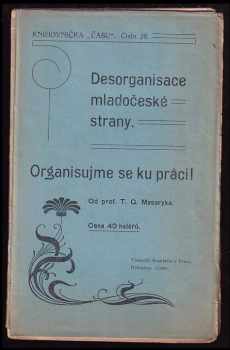 Tomáš Garrigue Masaryk: Desorganisace mladočeské strany : Organisujeme se ku práci