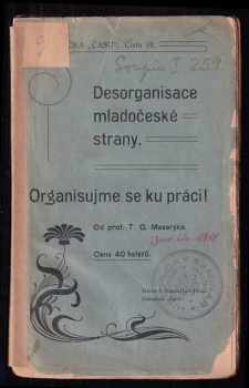 Desorganisace mladočeské strany : organisujeme se ku práci! - Tomáš Garrigue Masaryk (1905, Čas) - ID: 399454