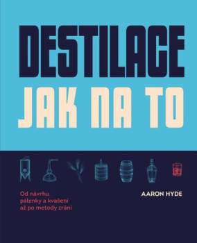 Aaron Hyde: Destilace - jak na to