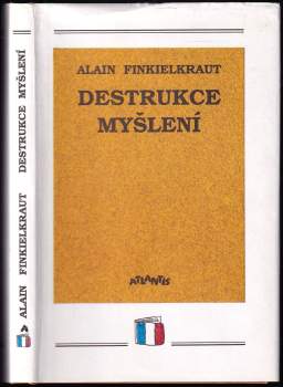 Alain Finkielkraut: Destrukce myšlení