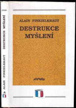 Alain Finkielkraut: Destrukce myšlení