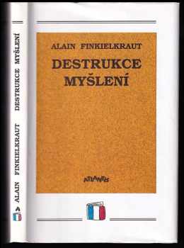 Alain Finkielkraut: Destrukce myšlení