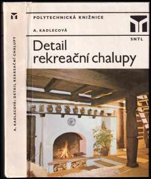 Detail rekreační chalupy - Anna Kadlecová (1984, Státní nakladatelství technické literatury) - ID: 728309