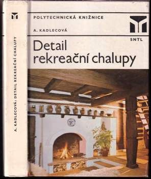 Detail rekreační chalupy - Anna Kadlecová (1984, Státní nakladatelství technické literatury) - ID: 805314