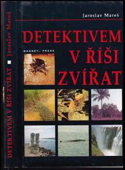 Jaroslav Mareš: Detektivem v říši zvířat