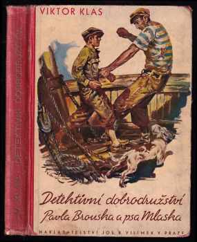 Detektivní dobrodružství Pavla Brouska a psa Mlaska - Viktor Klas (1937, Jos. R. Vilímek) - ID: 190780