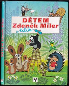 Zdeněk Miler: Dětem Zdeněk Miler a krtek
