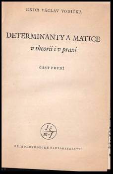 Václav Vodička: Determinanty a matice v theorii i v praxi
