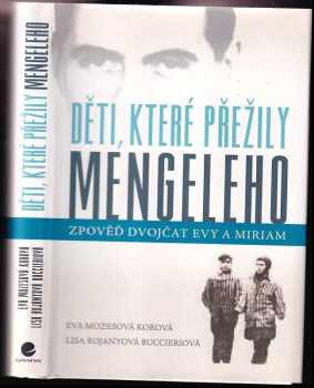 Děti, které přežily Mengeleho : zpověď dvojčat Evy a Miriam - Eva Mozes Kor, Lisa Rojany-Buccieri (2015, Grada) - ID: 833888
