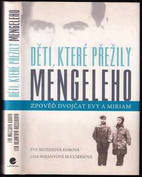 Děti, které přežily Mengeleho : zpověď dvojčat Evy a Miriam - Eva Mozes Kor, Lisa Rojany-Buccieri (2015, Grada) - ID: 730021