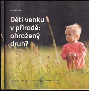 Děti venku v přírodě: ohrožený druh?