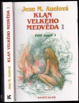 Děti země : 1 - Klan Velkého medvěda - Jean Marie Auel (1993, Knižní klub) - ID: 1359399