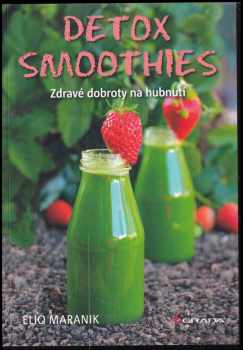 Eliq Maranik: Detox smoothies : zdravé dobroty na hubnutí