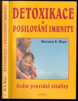 Marianne Meyer,: Detoxikace a posilování imunity v praxi