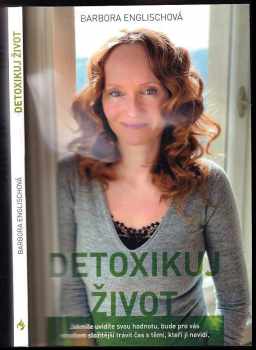 Barbora Englischová: Detoxikuj život, aneb, Písmenka z blogu