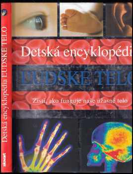 Ľudské telo : detská encyklopédia : zisti, ako funguje naše úžasné telo - Steve Parker (2010, Slovart) - ID: 3339561