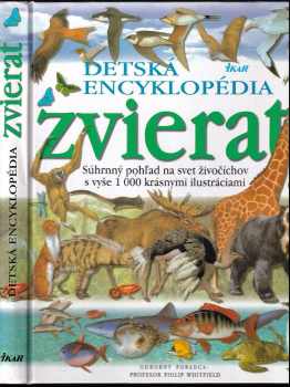 Detská encyklopédia zvierat : [súhrnný pohľad na svet živočíchov s vyše 1000 krásnymi ilustráciami] - Steve Setford, Roger Few, Philip Whitfield (2000, Ikar) - ID: 676109