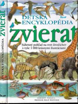Detská encyklopédia zvierat : [súhrnný pohľad na svet živočíchov s vyše 1000 krásnymi ilustráciami] - Steve Setford, Roger Few, Philip Whitfield (2000, Ikar) - ID: 731327