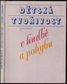 Libuše Kurková: Dětská tvořivost v hudbě a pohybu pro Lidové školy umění